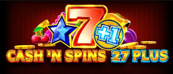 Cash’n Spins 27 Plus Cash’n Spins 27 Plus