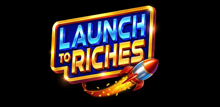 Launch to Riches